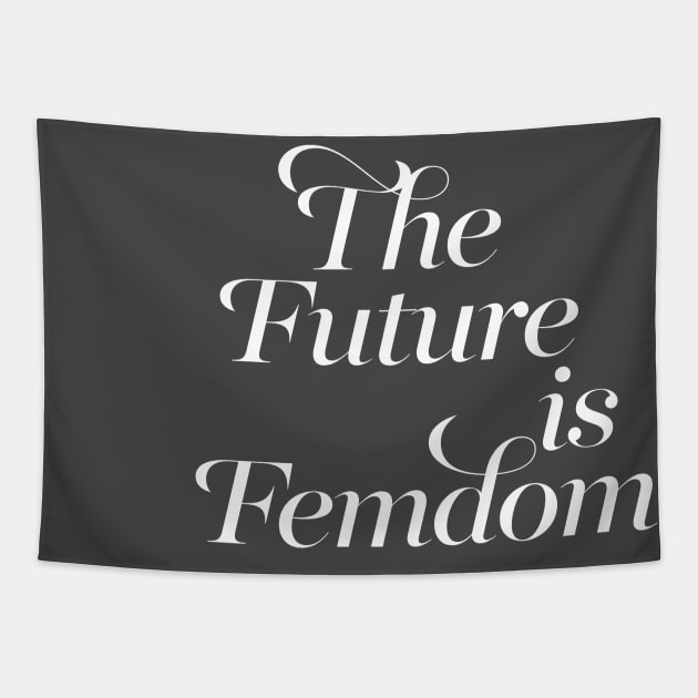 The Future Is Femdom #2 / Typography Design Tapestry by DankFutura