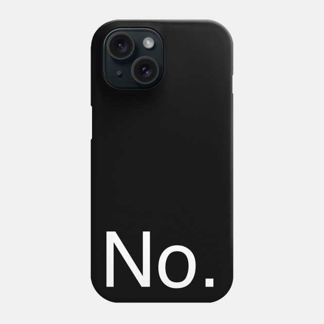 No. Phone Case by Fushiznick