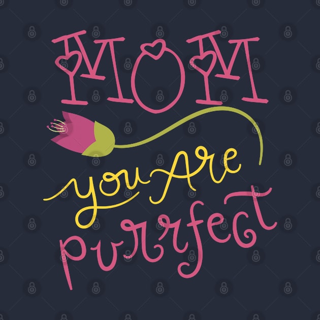 mom you are purrfect  mothers day/ Happy Mothers Day/ Mom You Are The Queen/ Queen mom by Just Be Cool Today