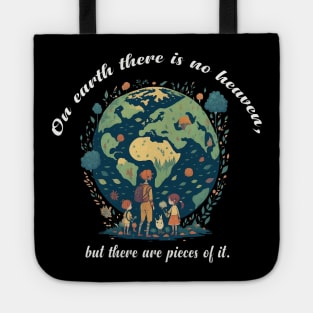 On earth there is no heaven, but there are pieces of it! Tote