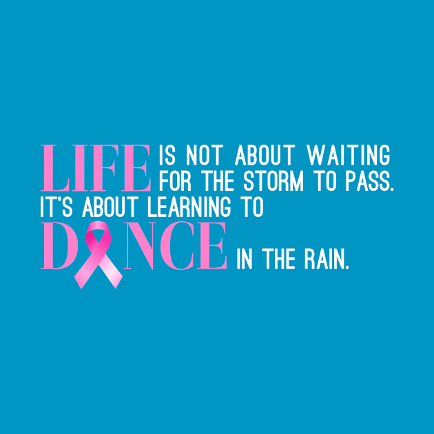 Dance in the Rain Breast Cancer Awareness Inspiring Quote by Jasmine Anderson