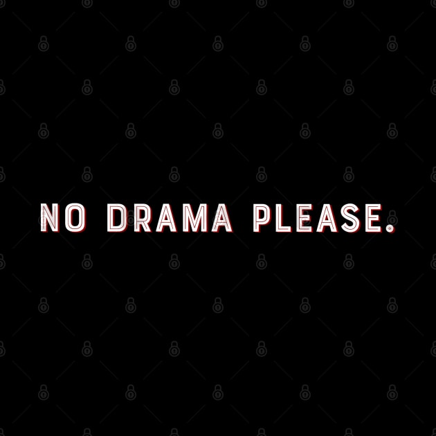 No drama please. by PincGeneral