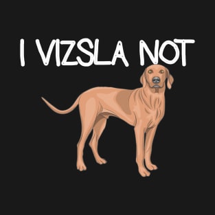 Vizsla Not T-Shirt