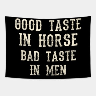 Good Taste In Horse Bad Taste In Men Tapestry