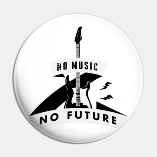 No Music No future Pin