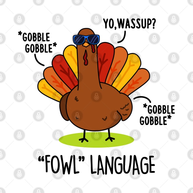 Fowl Language Cute Turkey Pun by punnybone