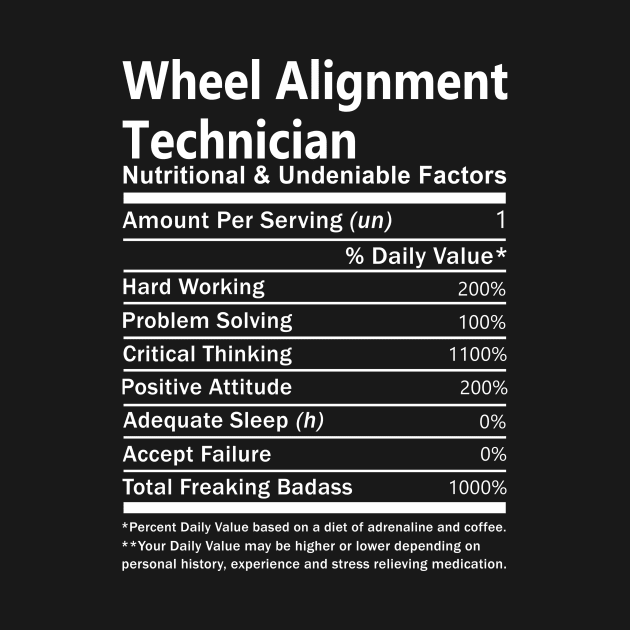 Wheel Alignment Technician T Shirt - Nutritional and Undeniable Factors Gift Item Tee by Ryalgi