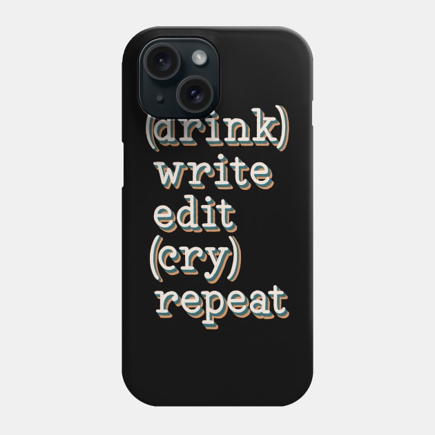 drink write edit cry repeat Phone Case by Made Adventurous