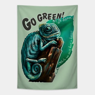 Go Green or go Home. Tapestry