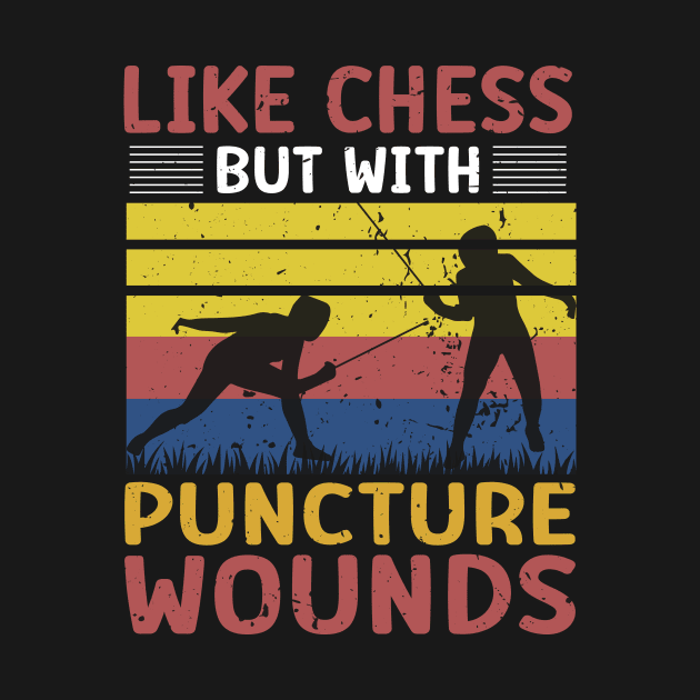 Fencing Like Chess But With Puncture Wounds - Funny Fencing Gift by MetalHoneyDesigns