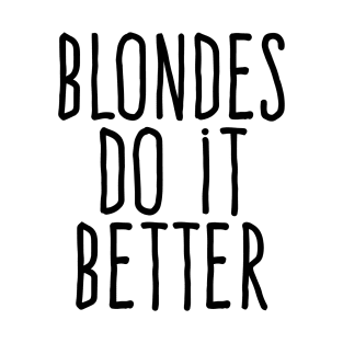 Blondes do it better T-Shirt