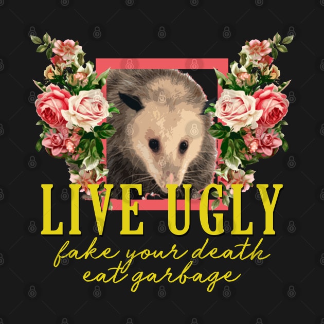 Possum - Live Ugly, Fake Your Death, Eat Garbage Floral by giovanniiiii