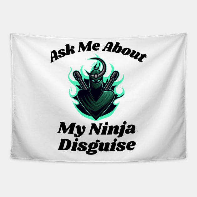 Ask Me About My Ninja Disguise Tapestry by Intuitive_Designs0