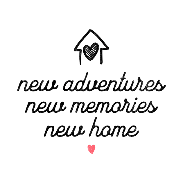 New Adventures New Memories New Home by MEWRCH