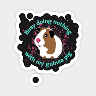 Busy doing nothing with my Guinea Pig Magnet