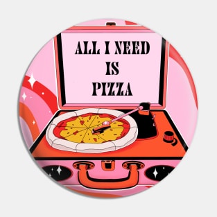 All I need is pizza Pin