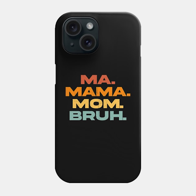 Ma Mama Mom Bruh Phone Case by INTHROVERT