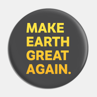 Make The Earth Great Again Care for the World Pin