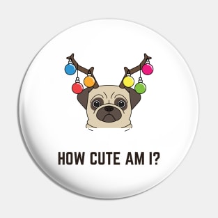 How cute am I, cute christmas pug Pin