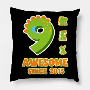 9 Rex Awesome Since 2015 Dinosaurs Funny B-day Gift For Boys Kids Toddlers Pillow