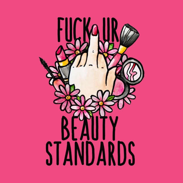 Fuck UR beauty standards by bubbsnugg