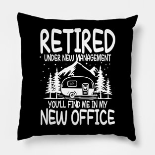 Retired Under New Management You'll Find Me In My New Office Pillow