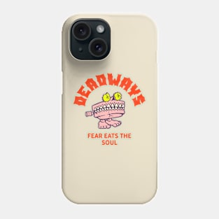 Deadways Fear Eats The Soul Phone Case