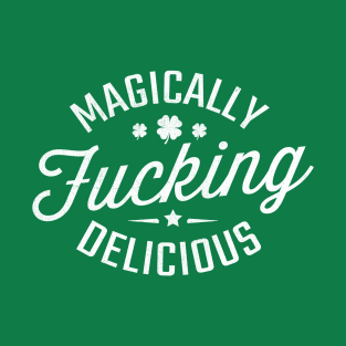 Magically Fucking Delicious Funny Shamrock T-Shirt