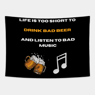 Life is too short to drink bad beer and listen bad music Tapestry