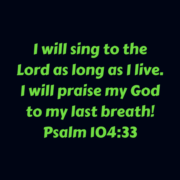 Bible Verse Psalm 104:33 by Prayingwarrior