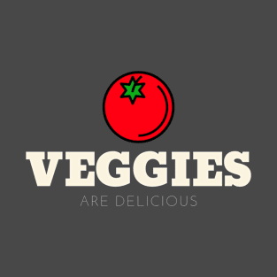 Veggies Are Delicious T-Shirt