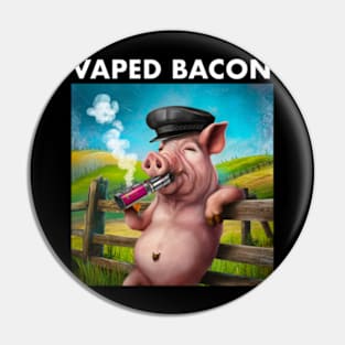 Vaped Bacon Pin