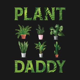 Plant Daddy Funny Houseplants Gardener Dad T-Shirt