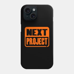 Next project Phone Case