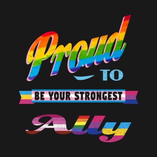 Proud To Be Your Strongest Ally Nonbinary LGBTQ T-Shirt