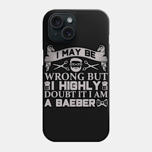 Barber Design I May Be Wrong 58 Phone Case