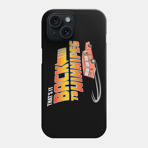 That's It Back To Winnipeg Phone Case by Rock Bottom