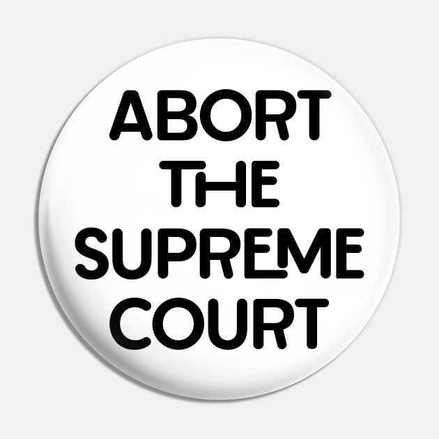 Abort the Supreme Court Pin by Midnight Run Studio