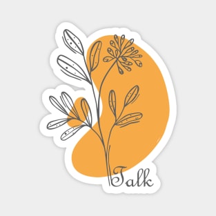 Talk Hand Drawn Minimal, inspirational meanings Magnet