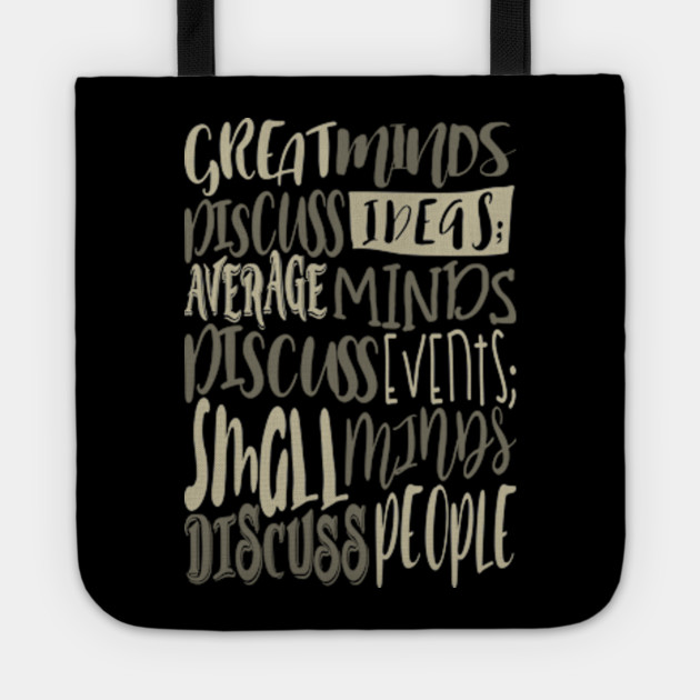 Great Minds Discuss Ideas Motivation Motivational And Inspirational Quotes Tote Teepublic