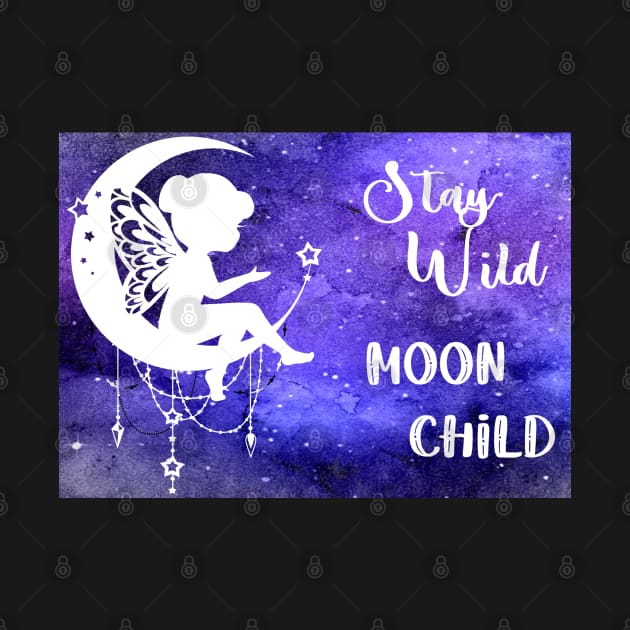 Stay Wild Moon Child by Danipost