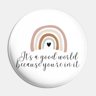 It's A Beautiful World Because You're In It Pin