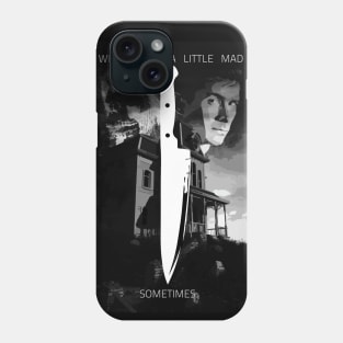 We All Go A Little Mad Sometimes Phone Case