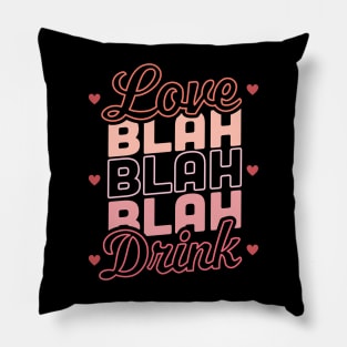 Love Blah Blah Blah Drink Funny Anti Valentines Day Drinking Pillow
