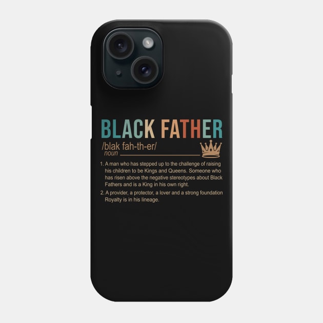 Black Father A Man Who Has Stepped Up To The Challenge Of Raising His Children To Be Kings And Queens Shirt Phone Case by Kelley Clothing