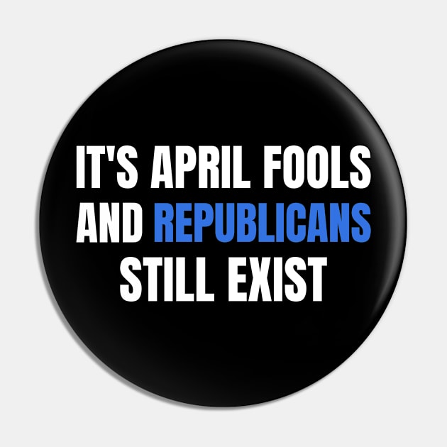 Political April Fools Day Republicans Pin by Shopinno Shirts