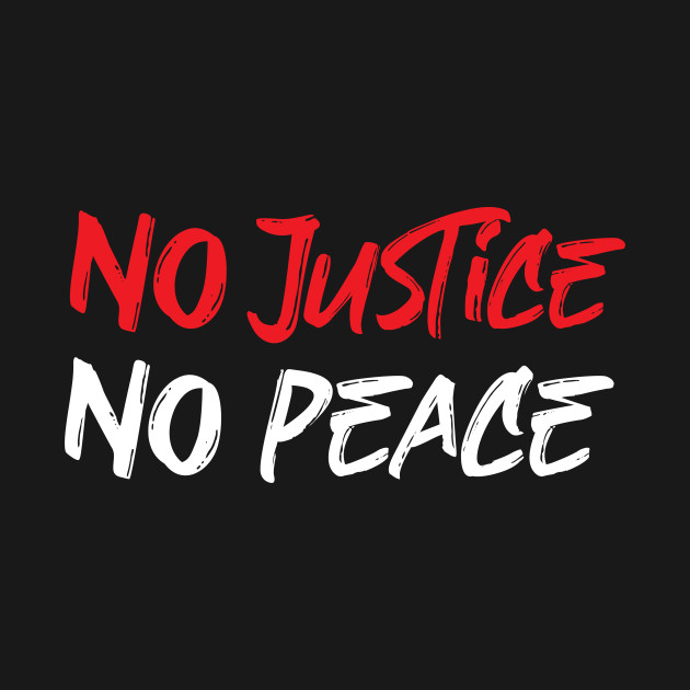 Discover No justice No peace - No Justice No Peace - T-Shirt