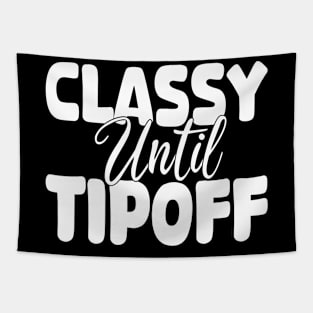 classy until tipoff Tapestry