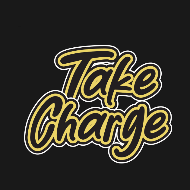 Take Charge by T-Shirt Attires