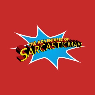 The Adventures of Sarcasticman T-Shirt